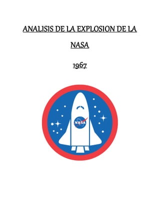 ANALISIS DE LA EXPLOSION DE LA
NASA
1967
 