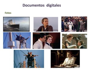 Documentos digitales
Fotos
 