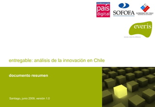 entregable: análisis de la innovación en Chile


documento resumen




Santiago, junio 2009, versión 1.0
 