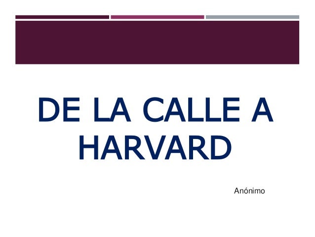 De la calle a Harvard