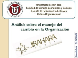 u
Universidad Fermín Toro
Facultad de Ciencias Económicas y Sociales
Escuela de Relaciones Industriales
Cultura Organizacional
 