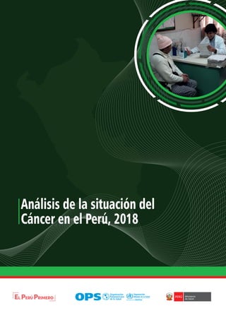 Análisis de la situación del
Cáncer en el Perú, 2018
 
