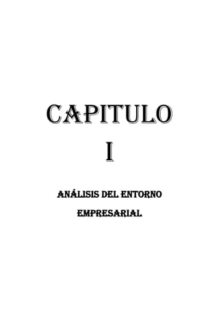 CAPITULO
         I
ANÁLISIS DEL ENTORNO
   EMPRESARIAL
 