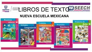LIBROS DE TEXTO
NUEVA ESCUELA MEXICANA
 