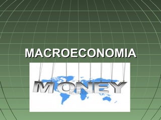 MACROECONOMIA
 