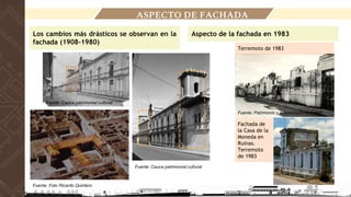 ASPECTO DE FACHADA
1980
Fuente: Cauca patrimonial cultural
Fuente: Foto Ricardo Quintero
Los cambios más drásticos se observan en la
fachada (1908-1980)
Aspecto de la fachada en 1983
Terremoto de 1983
Fachada de
la Casa de la
Moneda en
Ruinas.
Terremoto
de 1983
Fuente: Patrimonio y Arqueología Histórica
Fuente: Cauca patrimonial cultural
 