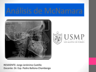 Análisis de McNamara
RESIDENTE: Jorge Jerónimo Castillo
Docente: Dr. Esp. Pedro Ballona Chambergo
 