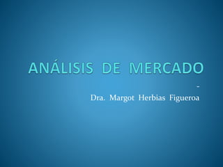 -
Dra. Margot Herbias Figueroa
 