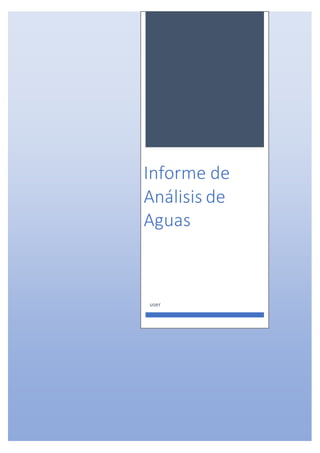 Informe de
Análisis de
Aguas
user
 
