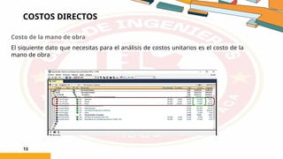 COSTOS DIRECTOS
Costo de la mano de obra
El siguiente dato que necesitas para el análisis de costos unitarios es el costo de la
mano de obra
13
 