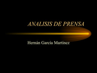 ANALISIS DE PRENSA  Hernán García Martínez 