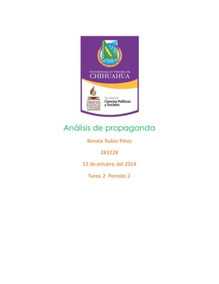 Análisis de propaganda 
Renata Rubio Pérez 
283228 
12 de octubre del 2014 
Tarea 2 Periodo 2 
 