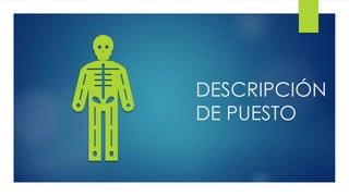 DESCRIPCIÓN
DE PUESTO
 