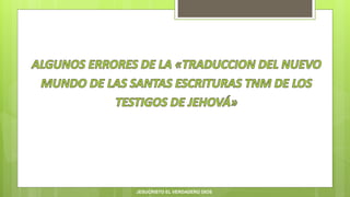 JESUCRISTO EL VERDADERO DIOS
 