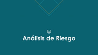 Análisis de Riesgo
 