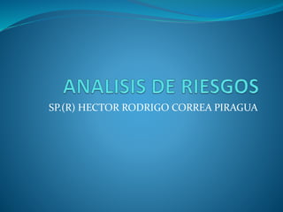 SP.(R) HECTOR RODRIGO CORREA PIRAGUA
 