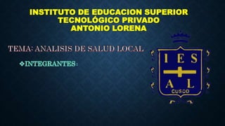 INSTITUTO DE EDUCACION SUPERIOR
TECNOLÓGICO PRIVADO
ANTONIO LORENA
 
