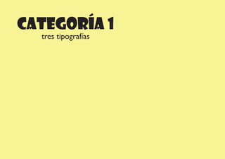 CATEGORÍA 1
tres tipografías
 