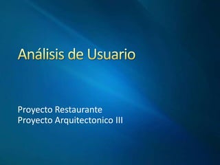 Proyecto Restaurante
Proyecto Arquitectonico III
 