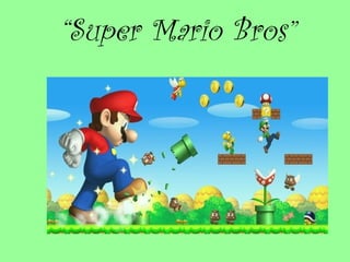 “Super Mario Bros”
 