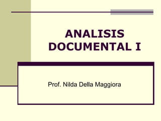 ANALISIS DOCUMENTAL I Prof. Nilda Della Maggiora 