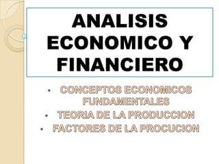 ANALISIS
ECONOMICO Y
 FINANCIERO
 