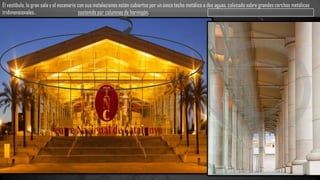 El vestíbulo, la gran sala y el escenario con sus instalaciones están cubiertos por un único techo metálico a dos aguas, colocado sobre grandes cerchas metálicas
tridimensionales.. sostenido por columnas de hormigón.
 