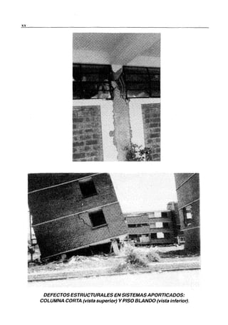 xx
DEFECTOS ESTRUCTURALES EN SISTEMAS APORTICADOS:
COLUMNA CORTA (vista superior) Y PISO BLANDO (vista inferior).
 