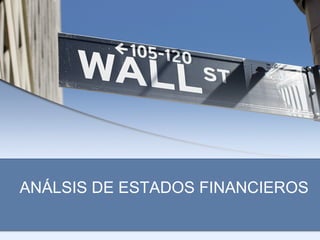 ANÁLSIS DE ESTADOS FINANCIEROS
 