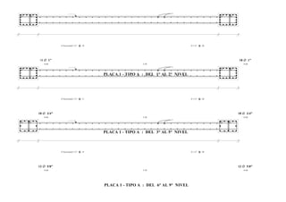 ∅ horizontal 1/2” @ .10 ∅ 1/2” @ .20
18 ∅ 1”18 ∅ 1”
PLACA 1 - TIPO A : DEL 6° AL 9° NIVEL
PLACA 1 - TIPO A : DEL 3° AL 5° NIVEL
PLACA 1 - TIPO A : DEL 1° AL 2° NIVEL
0.60 5.50 0.60
∅ horizontal 1/2” @ .11 ∅ 1/2” @ .20
18 ∅ 3/4”18 ∅ 3/4”
0.60 5.50 0.60
∅ horizontal 1/2” @ .15 ∅ 1/2” @ .20
12 ∅ 5/8”12 ∅ 5/8”
0.60 5.50 0.60
 