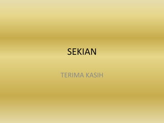 SEKIAN
TERIMA KASIH
 