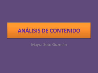 Análisis de Contenido Mayra Soto Guzmán 