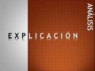 E X P L I C A C I Ó N
 