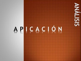 A P I C A C I Ó N
 