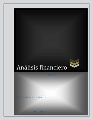 Análisis financiero
SENA

Julián David Aguirre Vergara

07/11/2013

 