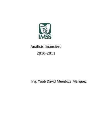 Análisis financiero
2010-2011
Ing. Yoab David Mendoza Márquez
 