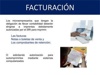 RUC: REGISTRO ÚNICO DE CONTRIBUYENTESSEGMENTO DE CRÉDITO	El Registro Único de Contribuyentes (RUC) es el sistema de identificación por el que se asigna un número a las personas naturales y sociedades que realizan actividades económicas, que generan obligaciones tributarias	Los  microempresarios deben estar debidamente autorizados, obtener el RUC y mantenerlo actualizado.