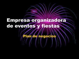 Empresa organizadora de eventos y fiestas Plan de negocios 