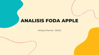 ANALISIS FODA APPLE
Rodrigo Cifuentes - 1201222
 