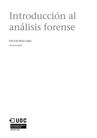 Introducción al
análisis forense
José Luis Rivas López
P09/M2107/00008
 