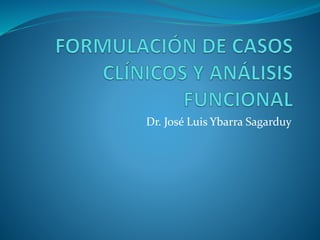 Dr. José Luis Ybarra Sagarduy
 