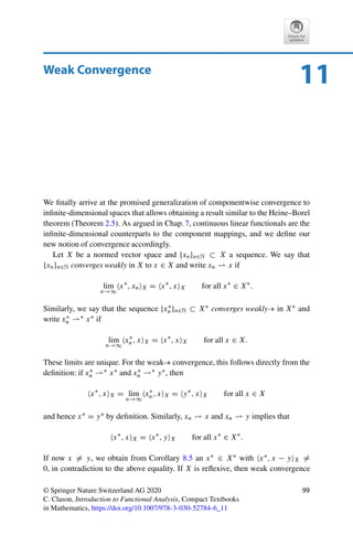 Problems 97
Problem 10.2 (Operator norm in nonreflexive spaces)
Let x∗ ∈ c0(R) be defined via
x∗
, xX :=
∞

k=1
2−k
xk for all x ∈ c0(R).
Show that for this x∗, the supremum in the definition of the operator norm is not attained.
Problem 10.3 (Reflexivity of quotient spaces)
Let X be a reflexive Banach space and U ⊂ X a closed subspace. Show that X/U is reflexive
as well.
Problem 10.4 (Nonadjoint operators)
(i) Let X and Y be normed vector spaces. Show that S ∈ L(Y∗, X∗) is an adjoint operator
if and only if
ran(S∗
◦ JX) ⊂ ran JY .
(ii) Give an example for a continuous linear operator that is not an adjoint operator.
 