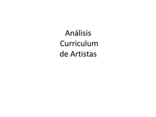 Análisis
Curriculum
de Artistas
 