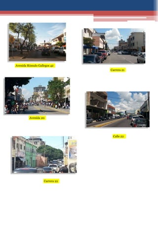 Carrera 22
Calle 22
Avenida Rómulo Gallegos 42
Avenida 20
Carrera 21
 
