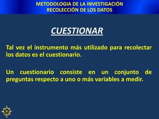 Entrevista (entrevistador lee los adjetivos bipolares y las categorías respectivas y anota lo dicho por el encuestado).METODOLOGIA DE LA INVESTIGACIÓNRECOLECCIÓN DE LOS DATOSMÉTODOS PARA MEDIR LAS ACTITUDESIII. Pasos para integrar la versión final:	a. Genera una lista de adjetivos bipolares exhaustiva y aplicable al objeto de actitud a medir.	b. Construye versión preliminar de la escala y se aplica (prueba piloto).	c. Correlaciona la respuesta de los sujetos para cada par de adjetivos.	d. Calcula la confiabilidad y validez de la escala total.	e. Selecciona los ítems que presenten correlaciones significativas con los demás.	f. Desarrolla la versión final de la escala. IV. Calificación del diferencial semántico:	De igual manera que Likert, sumando las puntuaciones obtenidas respecto a cada ítem o par de adjetivos. Ej.: Si sobre el objeto de actitud de Derecho Penal tenemos 4 ítems y la calificación va en la escala de 7 a 1, la puntuación máxima es 28 y la minina es 4.