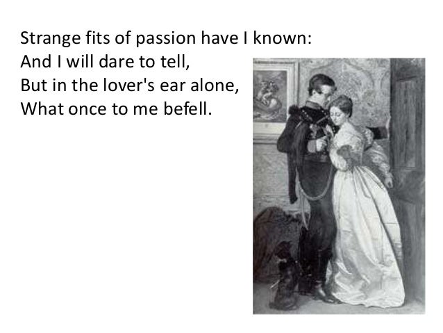 strange fits of passion essay Grew in sun and shower, a slumber did my spirit seal, strange fits of passion write an essay arguing that wordsworth's theme remains highly relevant. strange fits of passion essay Grew in sun and shower, a slumber did my spirit seal, strange fits of passion write an essay arguing that wordsworth's theme remains highly relevant.