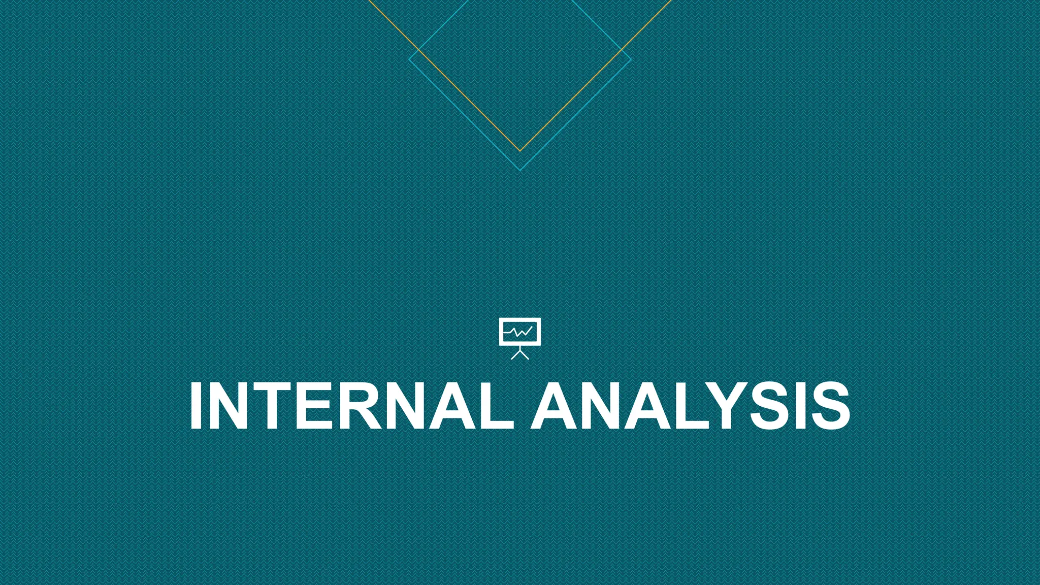 INTERNAL ANALYSIS
 