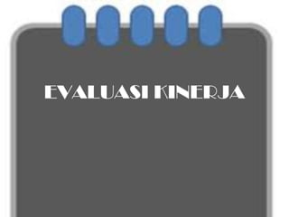 EVALUASI KINERJA
 