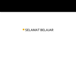  SELAMAT BELAJAR
 