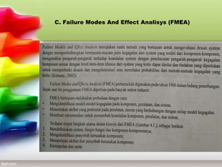 C. Failure Modes And Effect Analisys (FMEA)
 